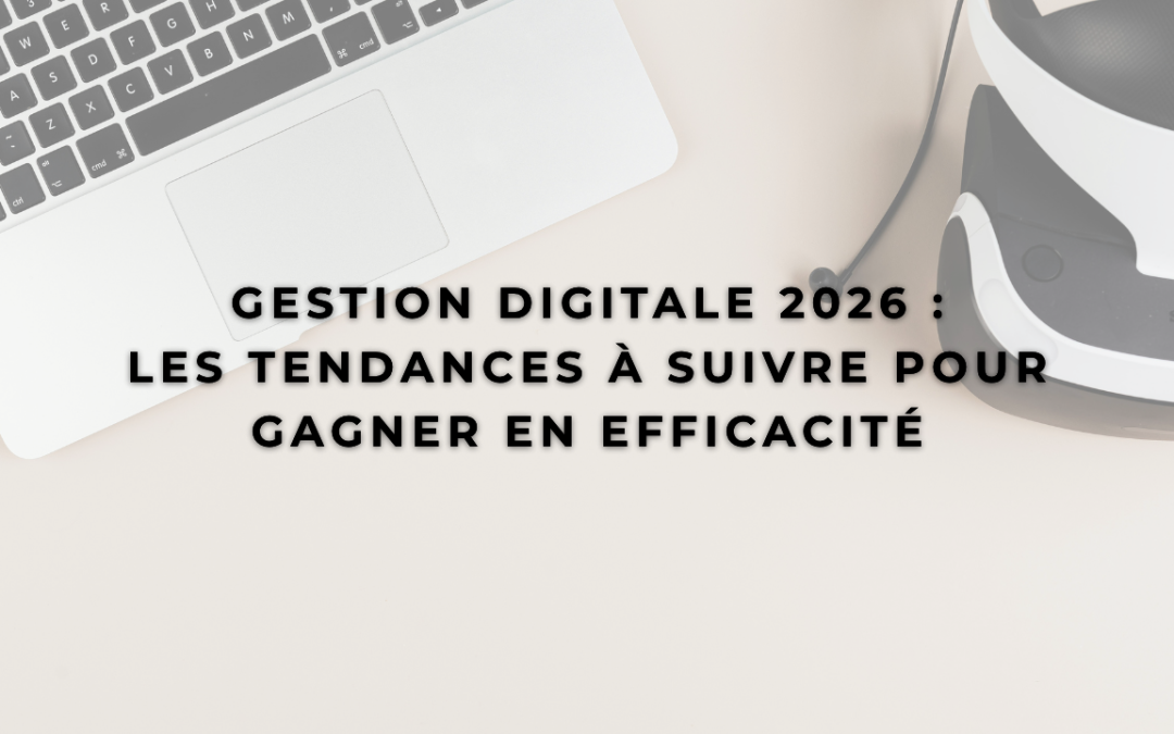 Les tendances de la gestion digitale à suivre en 2026