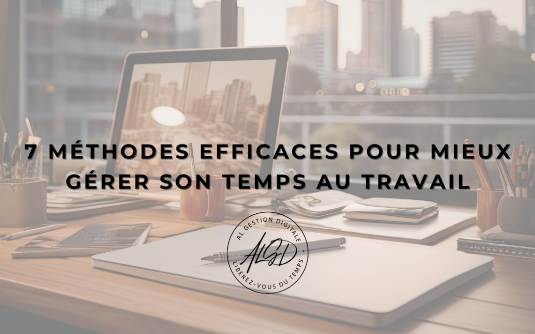 Gestion du temps : 7 techniques qui fonctionnent vraiment