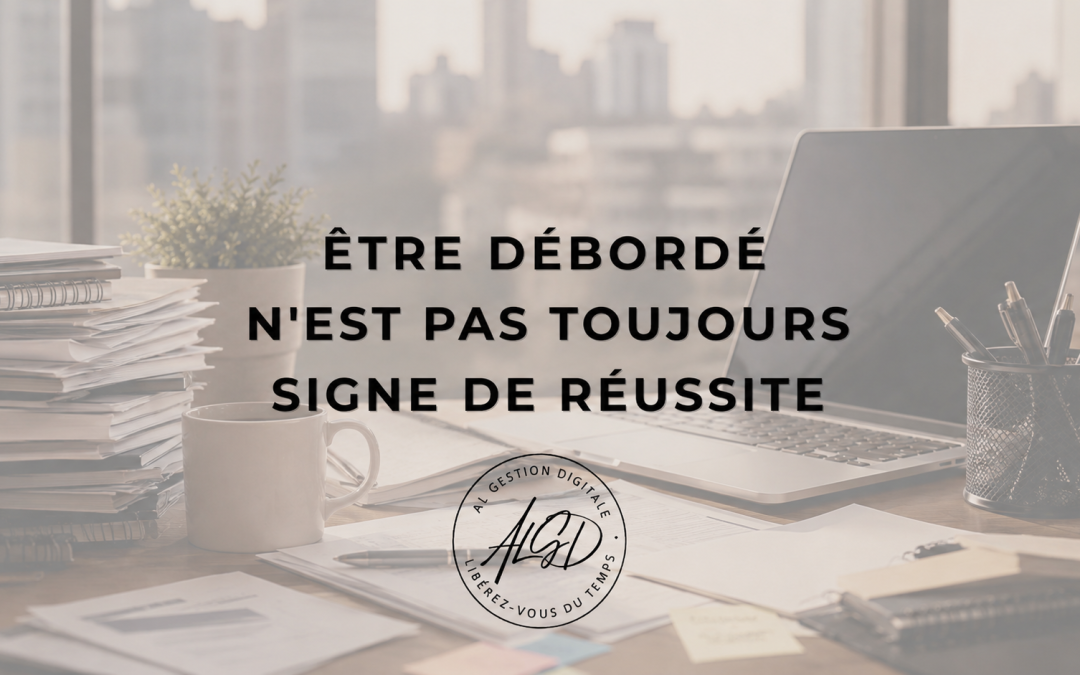 Être débordé n’est pas toujours signe de réussite